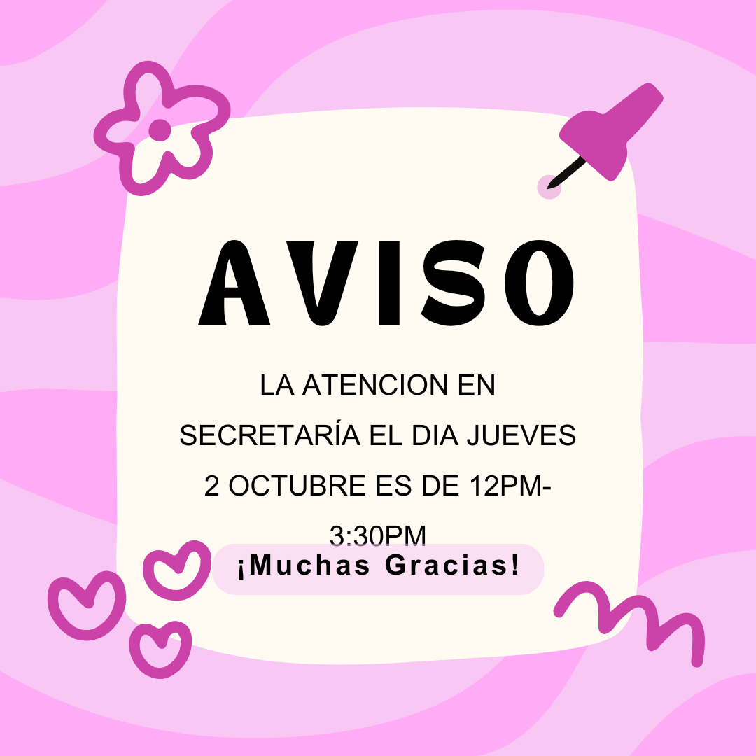 El día 2 octubre-25 la atención en secretaría es 12pm a 3:30pm